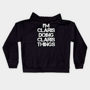 Claris Name T Shirt - Claris Doing Claris Things Kids Hoodie